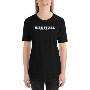 RISK IT ALL - T-Shirt - From #FlipTheSwitch