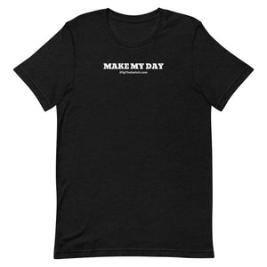 MAKE MY DAY - T-Shirt - From #FlipTheSwitch
