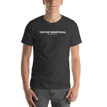 Load image into Gallery viewer, YOU&#39;RE BEAUTIFUL - T-Shirt - From #FlipTheSwitch