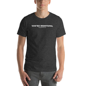 YOU'RE BEAUTIFUL - T-Shirt - From #FlipTheSwitch