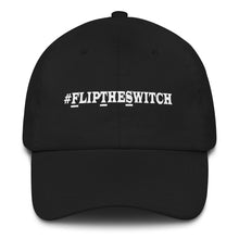 Load image into Gallery viewer, #FlipTheSwitch Dad hat